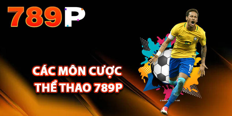 Các môn cược thể thao 789P được yêu thích nhất