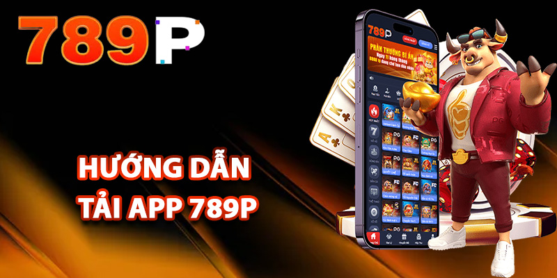 Hướng dẫn tải app 789P cho điện thoại